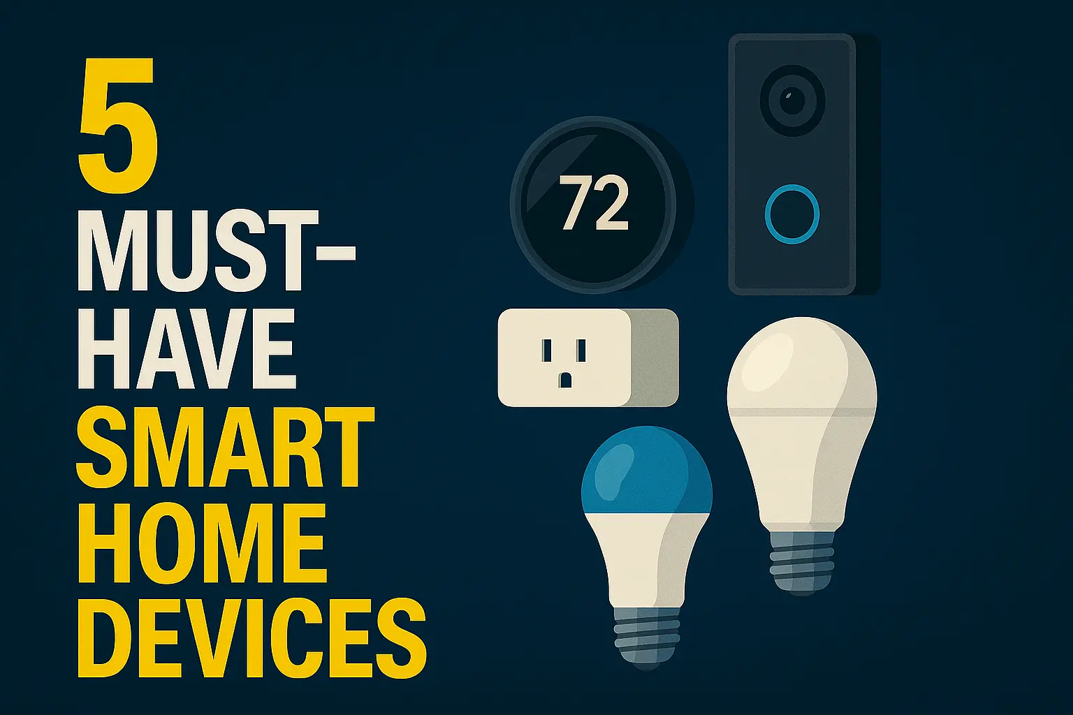 Top 5 Smart Devices to Automate Your Home in 2025 5 Must Have Smart Home Devices
